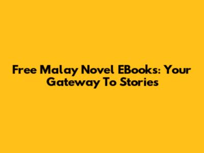 Free Malay Novel EBooks: Your Gateway To Stories